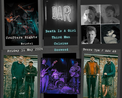 Death Is A Girl / Third Man / Celsius / Seeweed at Crofters Rights