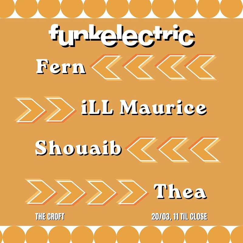 Funkelectric: Fern, iLL Maurice, Shouaib + Thea at The Croft