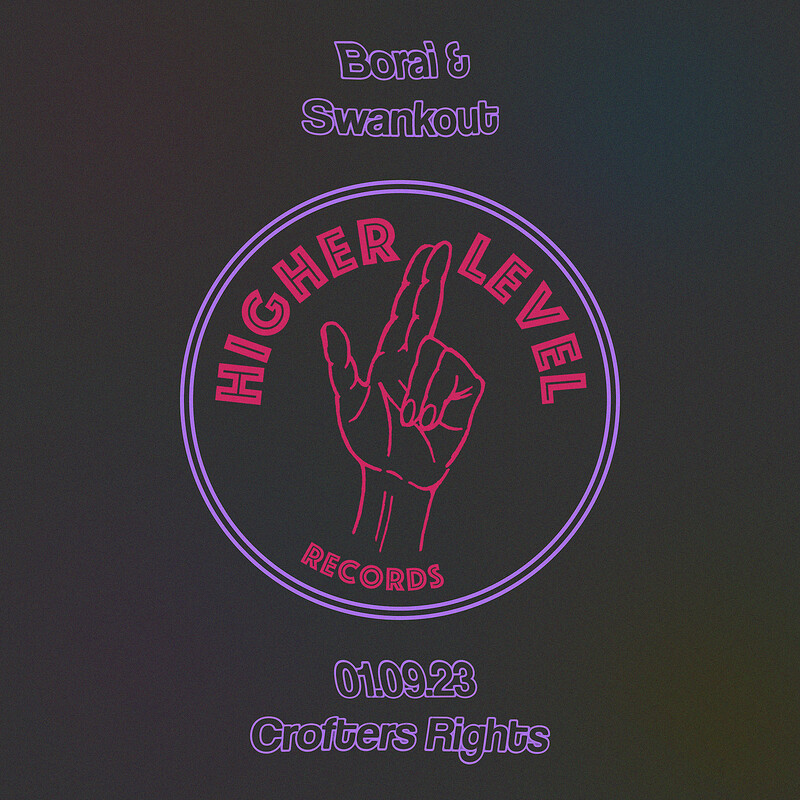 Higher Level: Borai + Swankout at Crofters Rights
