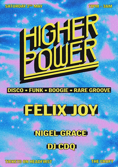 HIGHER POWER w/ FELIX JOY - Disco, Boogie, Rare Groove at The Croft
