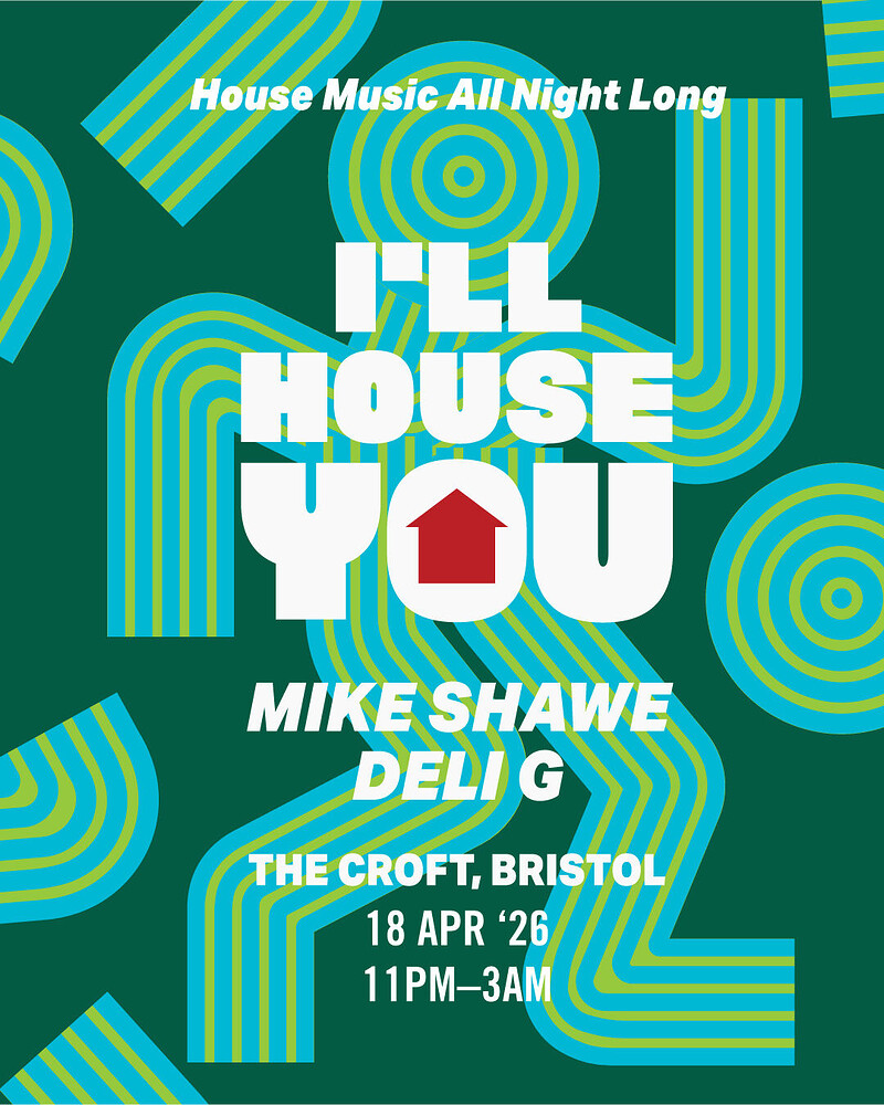 I’ll HOUSE YOU / Mike Shawe & Deli G at The Croft