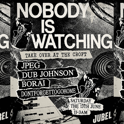 Nobody Is Watching: Borai, DONTFORGETTOGOHOME, JPEG + Dub Johnson at The Croft