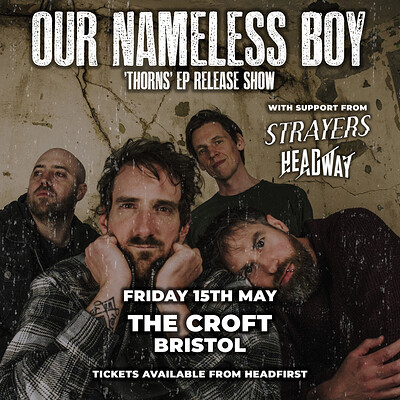 Our Nameless Boy - Thorns EP Release + Strayers + Headway at The Croft