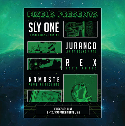 Pixels Presents: Sly-One / Jurango / REX / Namaste at Crofters Rights