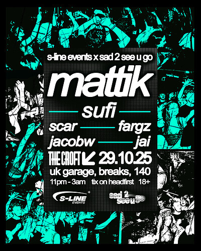 S-Line x sad 2 see u go | MATTIK + SUPPORT at The Croft