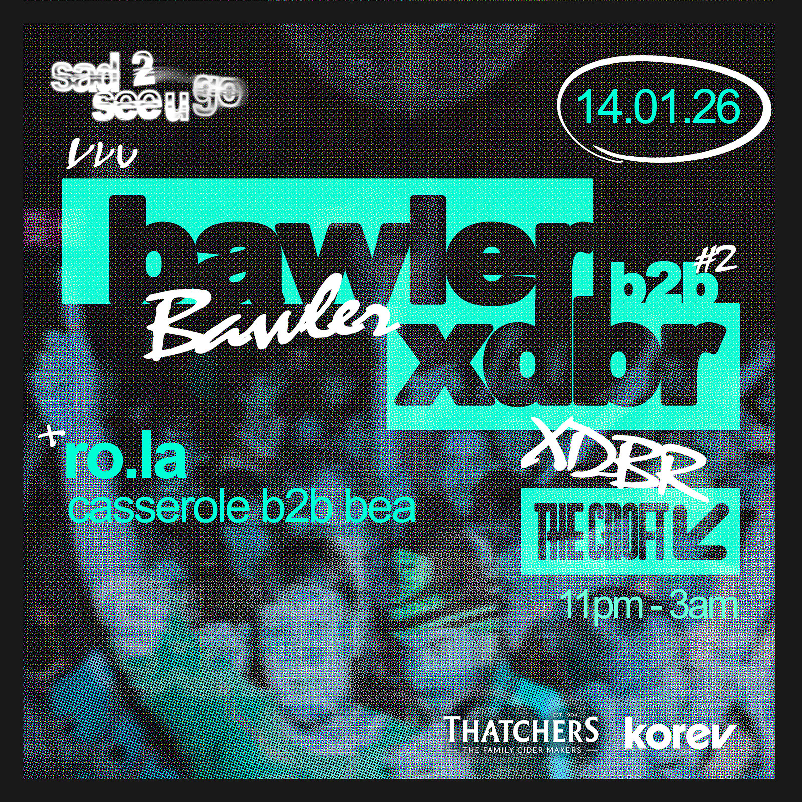 Sad 2 see u go: Bawler B2B XDBR + Support at The Croft