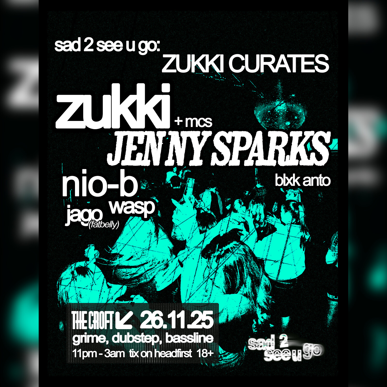 Sad 2 see u go | ZUKKI CURATES wth JENNY SPARKS at The Croft