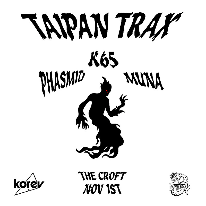 Taipan Trax: Phasmid, K-65 + Muna at The Croft