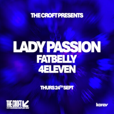 The Croft Presents: Lady Passion, FatBelly + Ben Kay at The Croft