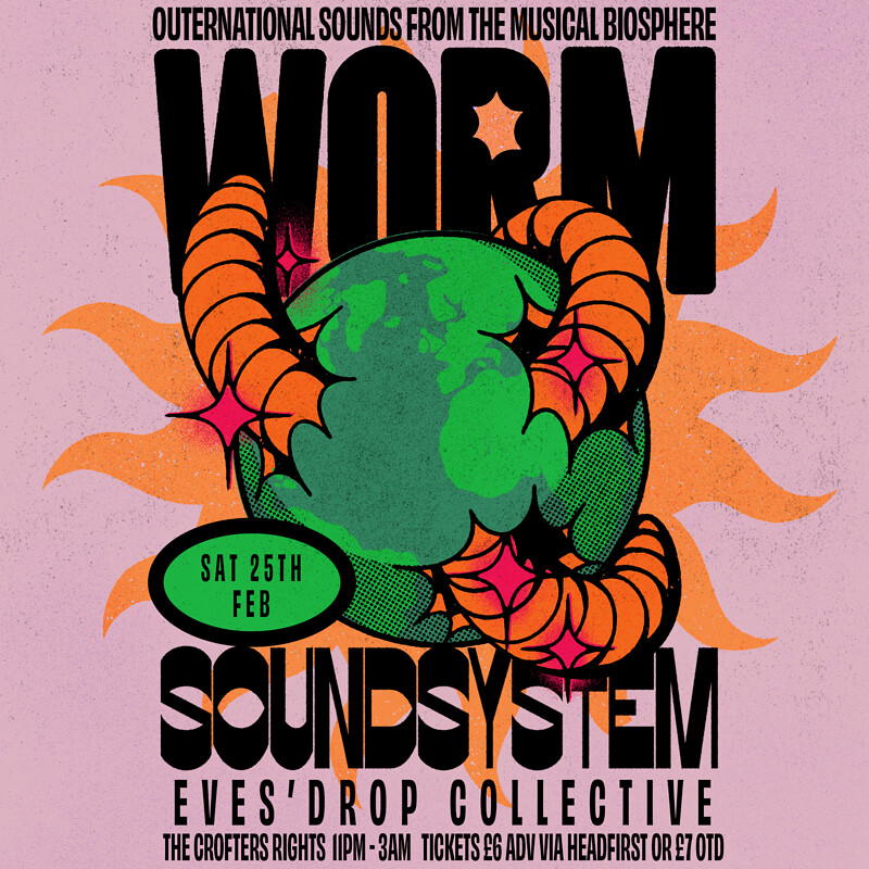Worm Soundsystem: Eves' Drop Collective at Crofters Rights