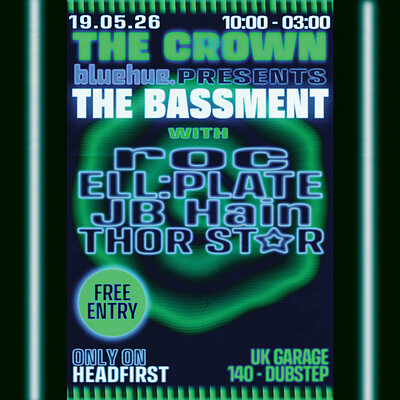 Bluehue. Presents: The Bassment w/ Roc, Ell:Plate, JB Hain + Thor Star at The Crown