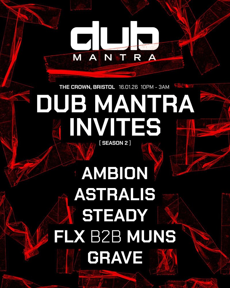 DUB MANTRA INVITES: AMBION, ASTRALIS, STEADY, FLX B2B MUNS & GRAVE at The Crown