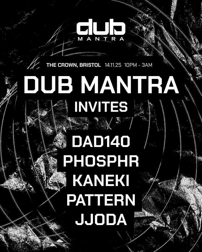DUB MANTRA INVITES: DAD140, PHOSPHR, KANEKI, PATTERN, JJODA at The Crown