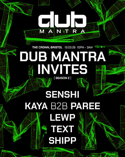 DUB MANTRA INVITES: SENSHI, KAYA B2B PAREE, LEWP, TEXT & SHIPP at The Crown