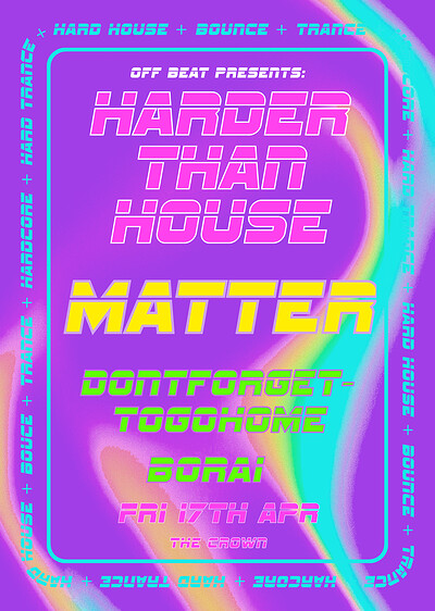 Harder Than House w/ Matter, dontforgettogohome & Borai at The Crown