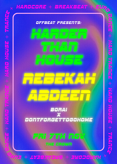 HARDER THAN HOUSE w/ Rebekah Abdeen, Borai b2b dontforgettogohome at The Crown
