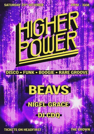HIGHER POWER w/ BEAVS - Disco, Boogie, Rare Grooves at The Crown
