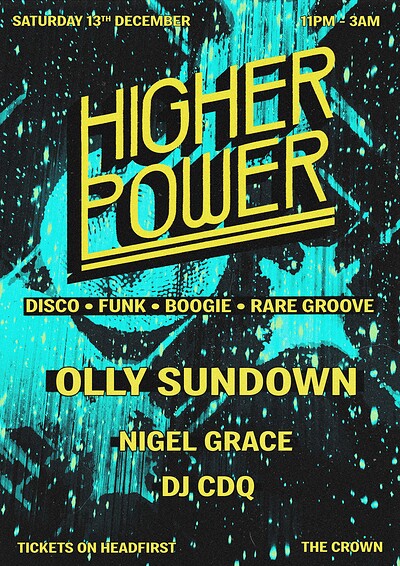 HIGHER POWER w/ OLLY SUNDOWN - Disco, Boogie, Rare Groove at The Crown