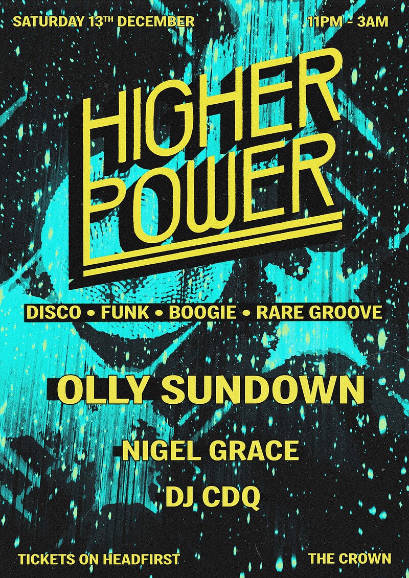 HIGHER POWER w/ OLLY SUNDOWN - Disco, Boogie, Rare Groove at The Crown