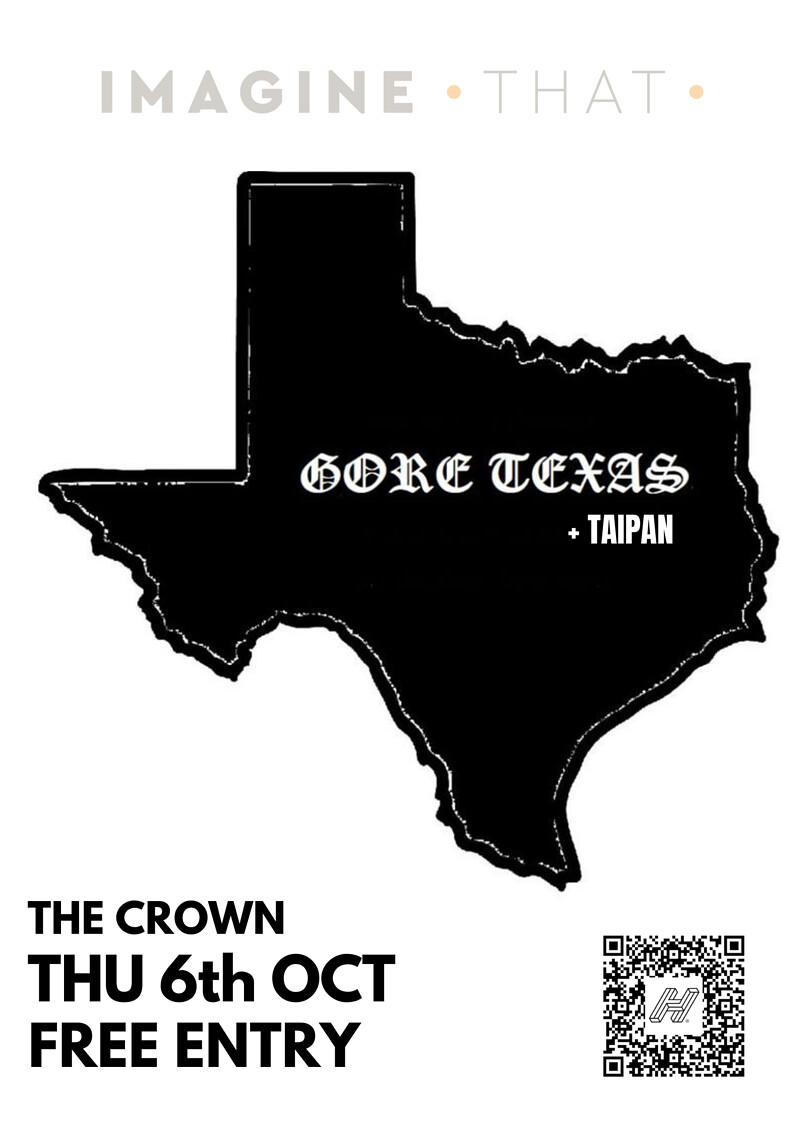 GORE TEXAS & Taipan at The Crown