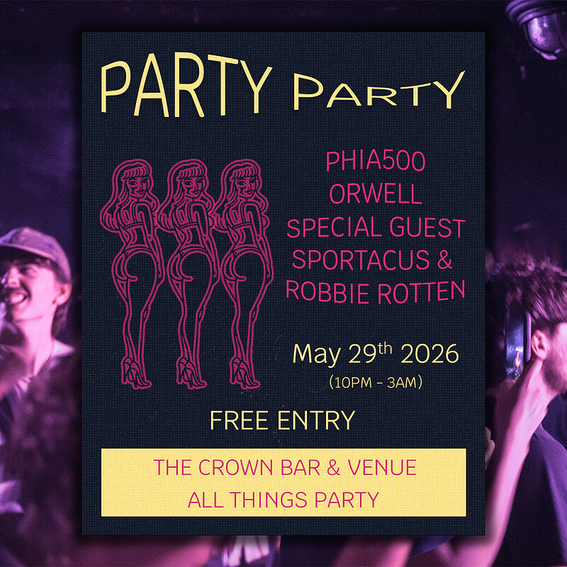 Party Party: Phia500, Orwell, Special Guest, Sportacus & Robbie Rotten at The Crown