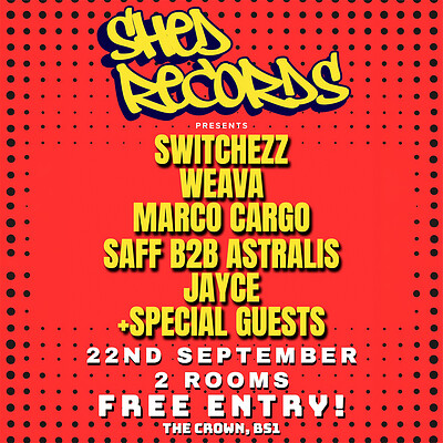 Shed Records: Switchezz, Weava, Marco Cargo, Saff B2B Astralis + more at The Crown