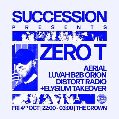 SUCCESSION: Zero T, Aerial,  Elysium + more at The Crown