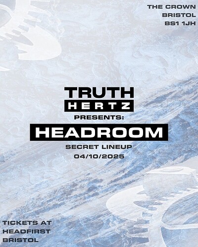 TRUTH HERTZ: HEADROOM at The Crown