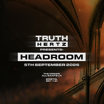 TRUTH HERTZ: HEADROOM  - THE RETURN // SECRET LINE UP at The Crown