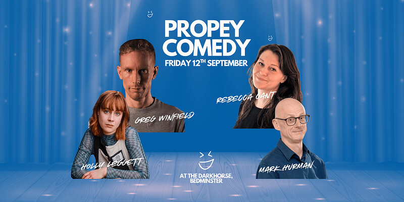 Propey Comedy at The Dark Horse, 5 Nelson Parade, Bedminster, Bristol BS3 4JA