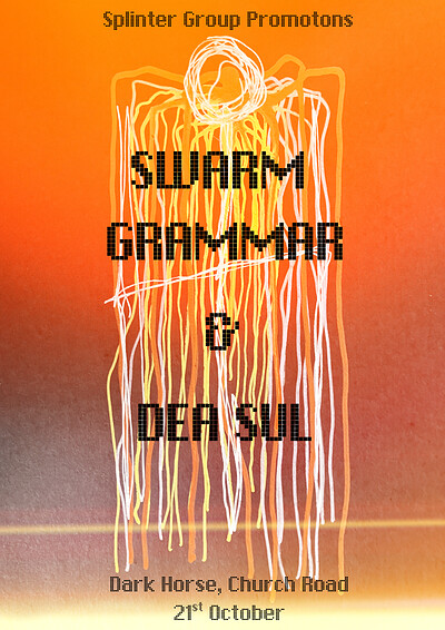 Swarm Grammar + Dea Sul at The Dark Horse, Church Road