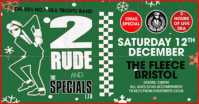 2 Rude + The Specials Ltd Xmas Special at The Fleece