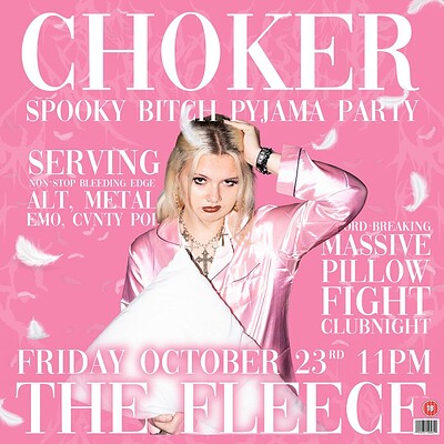 CHOKER Presents: Spooky Bitch Pyjama Party - Mosh pit pillow fight at The Fleece