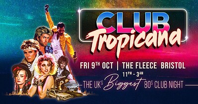Club Tropicana – The UK’s Biggest 80s Night at The Fleece