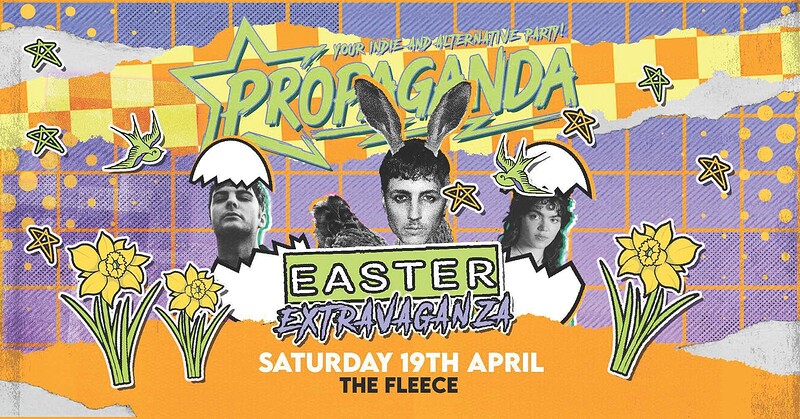 Propaganda Bristol - Easter Eggstravaganza at The Fleece