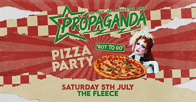 Propaganda Bristol - Hot To Go Pizza Party at The Fleece