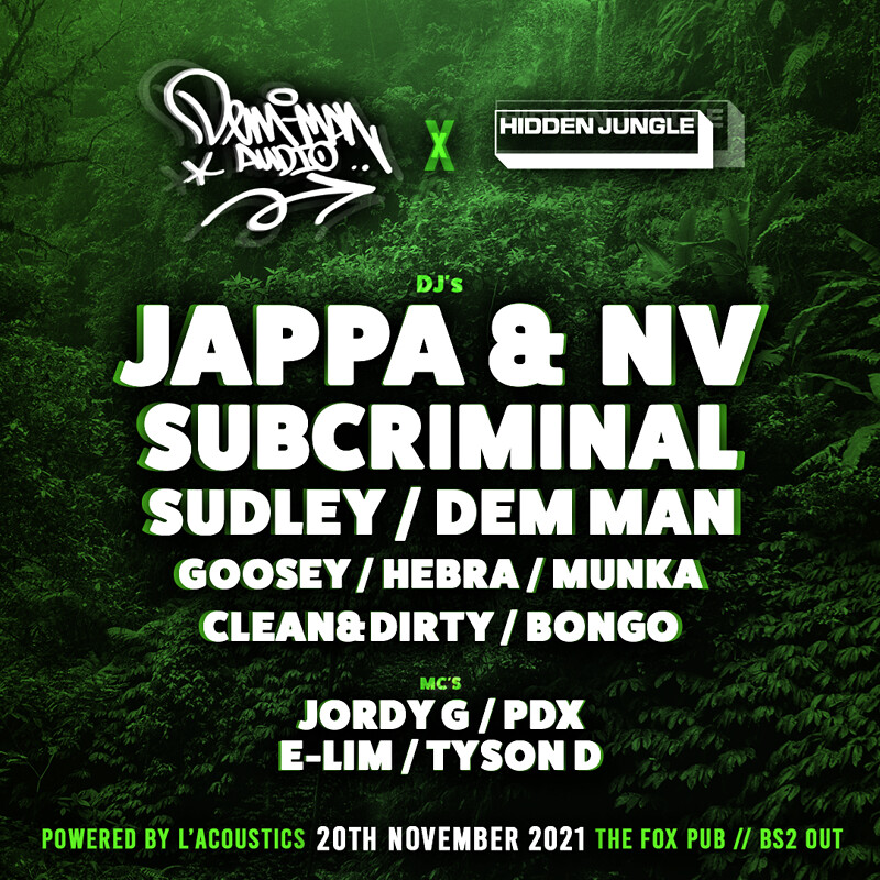 DEM MAN AUDIO PRESENTS - HIDDEN JUNGLE at THE FOX 11 VICTORIA STREET, BS2 0UT