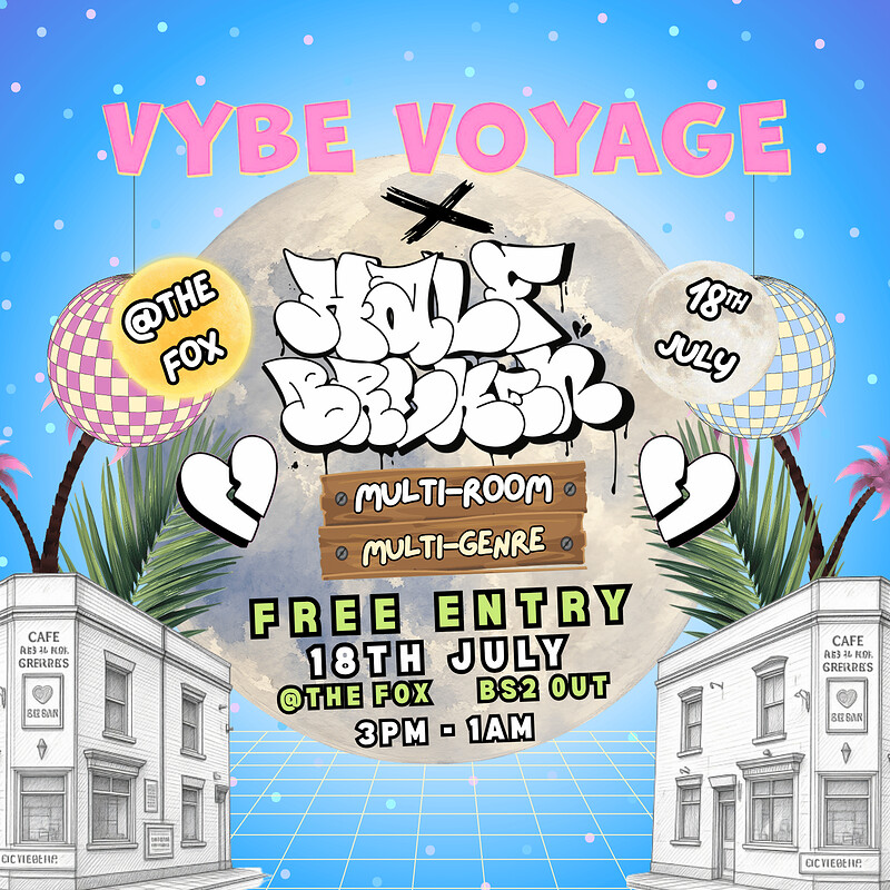 Half Broken Kru x Vybe Voyage - Multi Genre Madness at The Fox BS2 0UT
