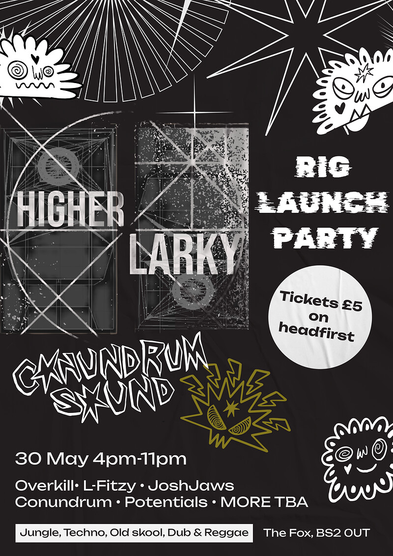 Higherlarky & Conundrum Launch Party at The Fox pub BS2 0UT