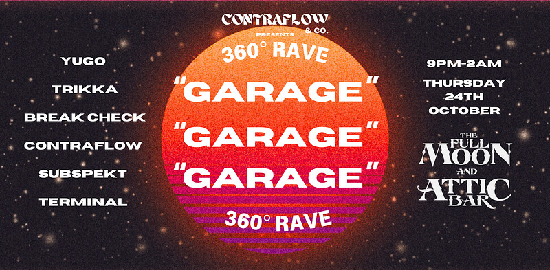 "GARAGE" - 360° Rave at The Full Moon & Attic Bar