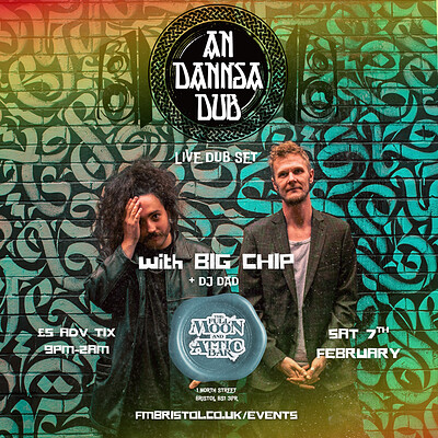 An Dannsa Dub DUB SHOW + Big Chip & DJ Dad at The Full Moon & Attic Bar