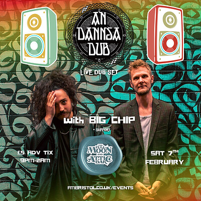 An Dannsa Dub DUB SHOW + Big Chip & Support at The Full Moon & Attic Bar