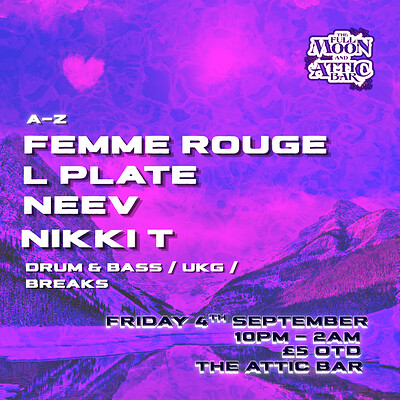 Attic Bar Residents: Neev, Femme Rouge, Nikki T, L Plate at The Full Moon & Attic Bar