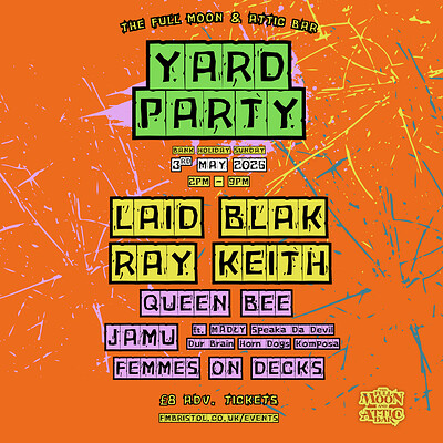 Bank Holiday Yard Party w/ Ray Keith, Laid Blak & More at The Full Moon & Attic Bar