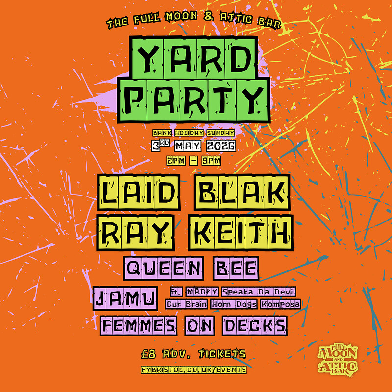 Bank Holiday Yard Party w/ Ray Keith, Laid Blak & More at The Full Moon & Attic Bar