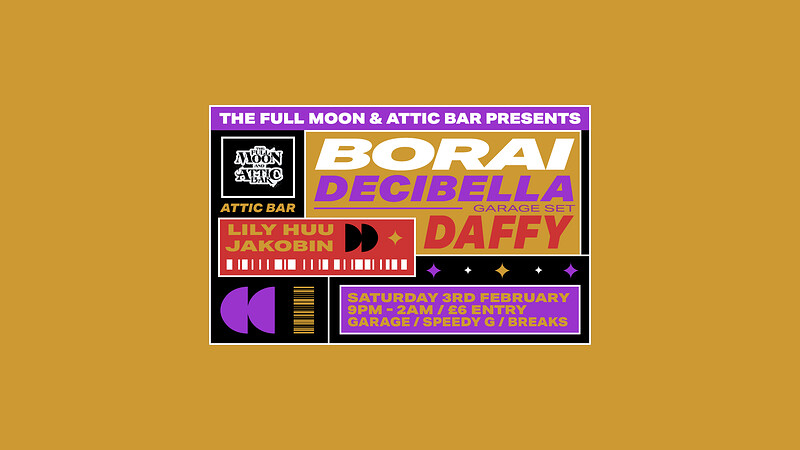 Borai, Decibella, Daffy | UKG Takeover at The Full Moon & Attic Bar
