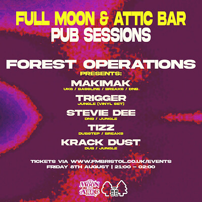 Forest Operations takeover w/ MakiMak, Trigger, & more at The Full Moon & Attic Bar