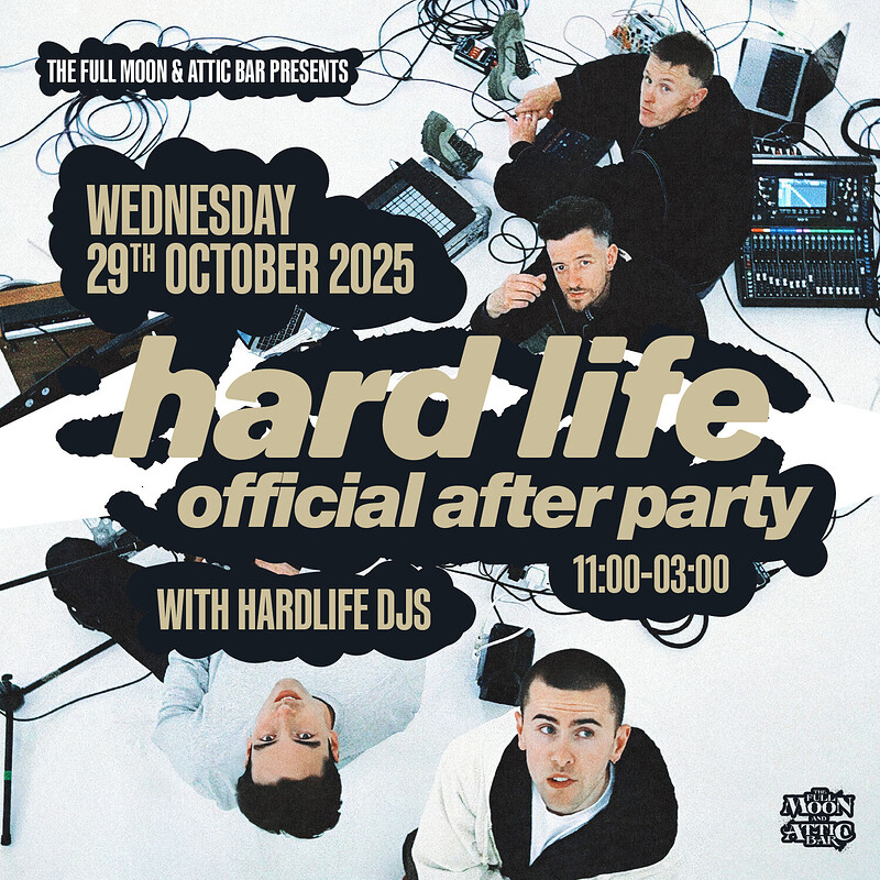 Official Hard Life After party w/ Hard Life DJs | Bristol at The Full Moon & Attic Bar