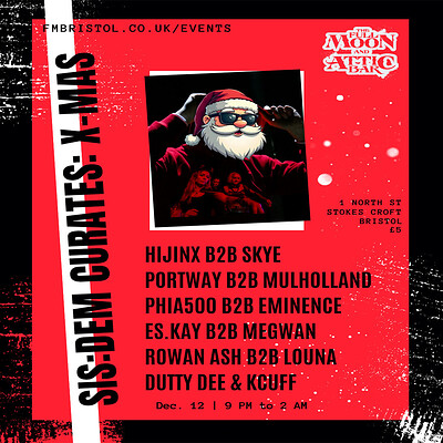 SIS:DEM Curates Xmas | ft. Hijinx, Skye, Portway + more at The Full Moon & Attic Bar