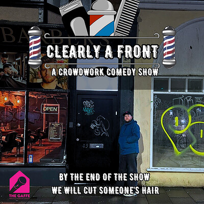 Clearly A Front: An Improvised Crowdwork Show at The Gaffe Comedy Club